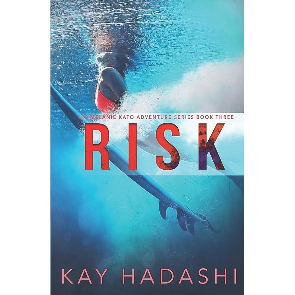 Risk: A Melanie Kato Adventure Novel (The Melanie Kato Adventure Series)