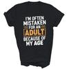 Ich werde oft für einen Erwachsenen gehalten wegen meines Alters Humor Unisex Shirt Geschenk