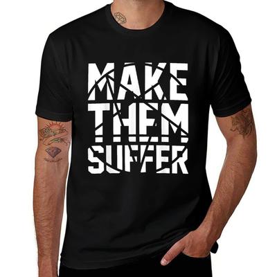 Make Them Suffer Tshirt Casual Fashion Short Sleeve Cotton Tshirt