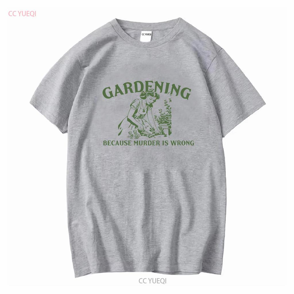 Gardening Because Murder Is Wrong Retro T Shirt Funny Vintage Woman Gag Silly Mom GifT Nostalgia Adult Vintage Washed Slightly
