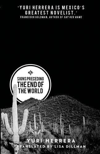 Signs Preceding the End of the World by Yuri Herrera Paperback Book 9781908276421