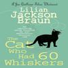 The Cat Who Had 60 Whiskers The Cat Who Mysteries Book 29 by Lilian Jackson Braun Paperback Book 9780755338559