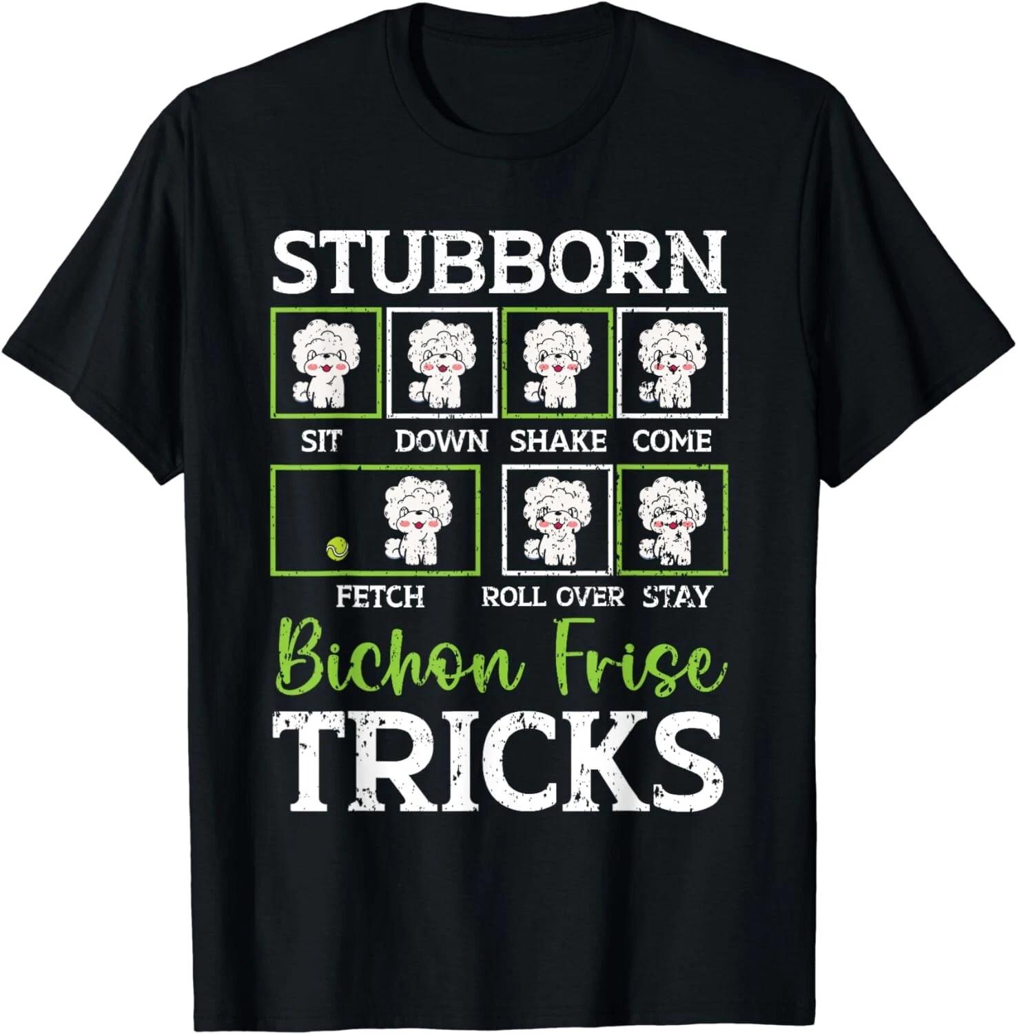Stubborn Bichon Frise Tricks Bichon Frise Owner Dog Lover Gifts Unisex T-Shirt S