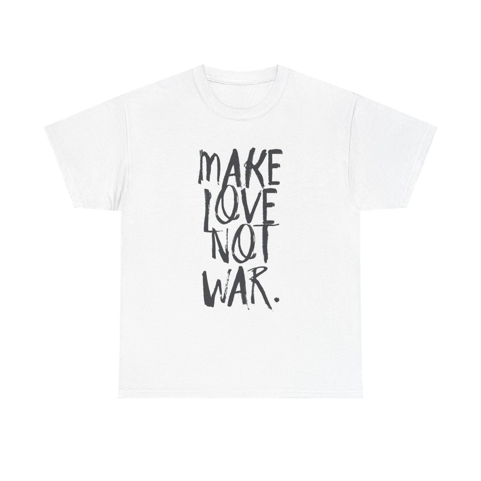 Men s and Women s T-shirts Make Love Not War XL