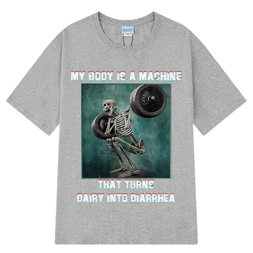 My Body Is A Machine That Turns Dairy Into Diarrhea Funny Meme T Shirt Unisex Women Fashion Tshirts Summer Cotton Casual Tshirt S