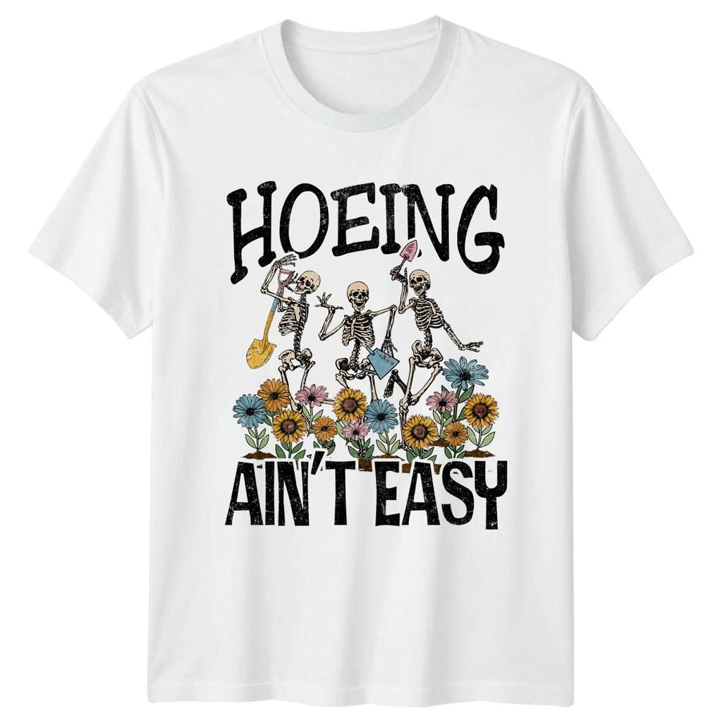 Hoeing Aint Easy TShirt Spooky Skeleton Gardener Horticulture Birthday Gift