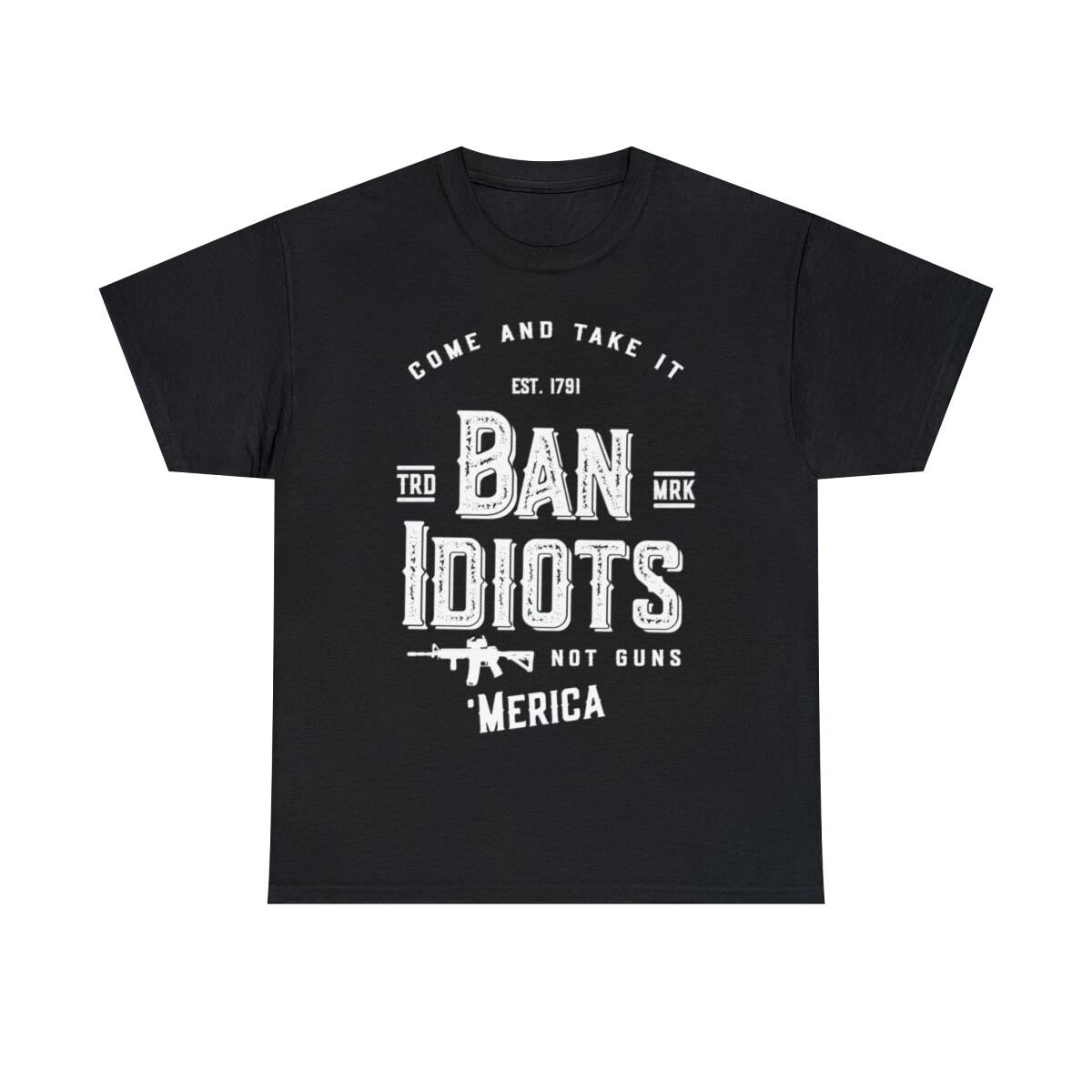 Ban Idiots Not Guns 2A Graphic Tee Shirt, S-5XL L