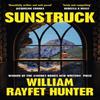 Sunstruck by William Rayfet Hunter Hardback Book 9781529919790