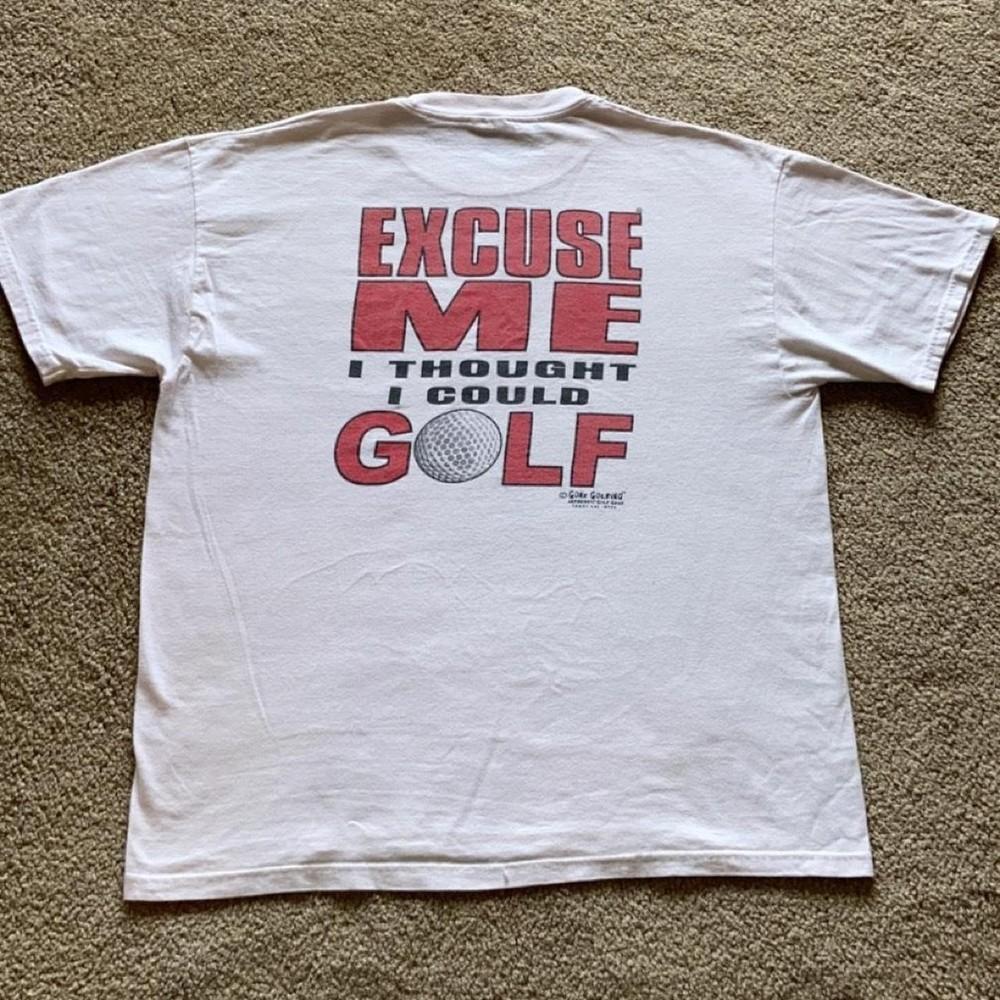 

Golfthemed Excuse Me I Thought I Could Golf Tee Unisex Short Sleeve Shirt S5XL Unisex T-Shirt M