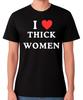 I Love Thick Women Body Positive Statement T-Shirt Funny Unisex Tee