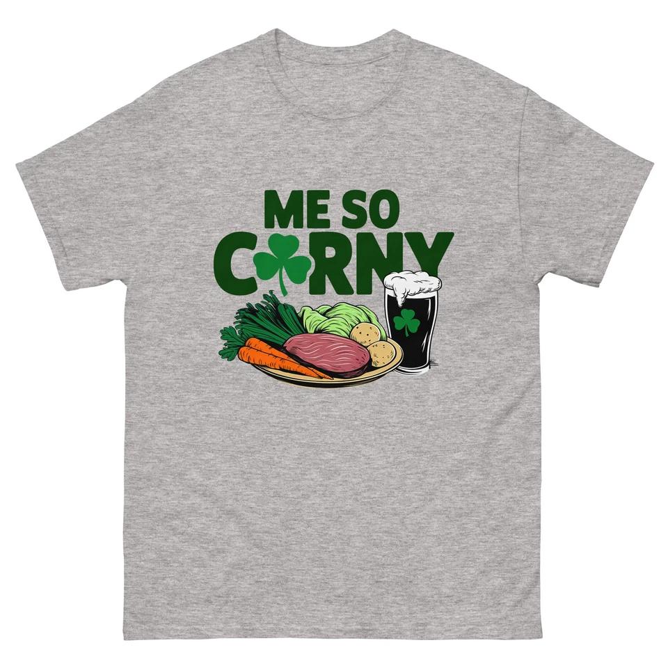 Me So Corny Beer Corned Beef And Cabbage St Patrick s Day T-Shirt S