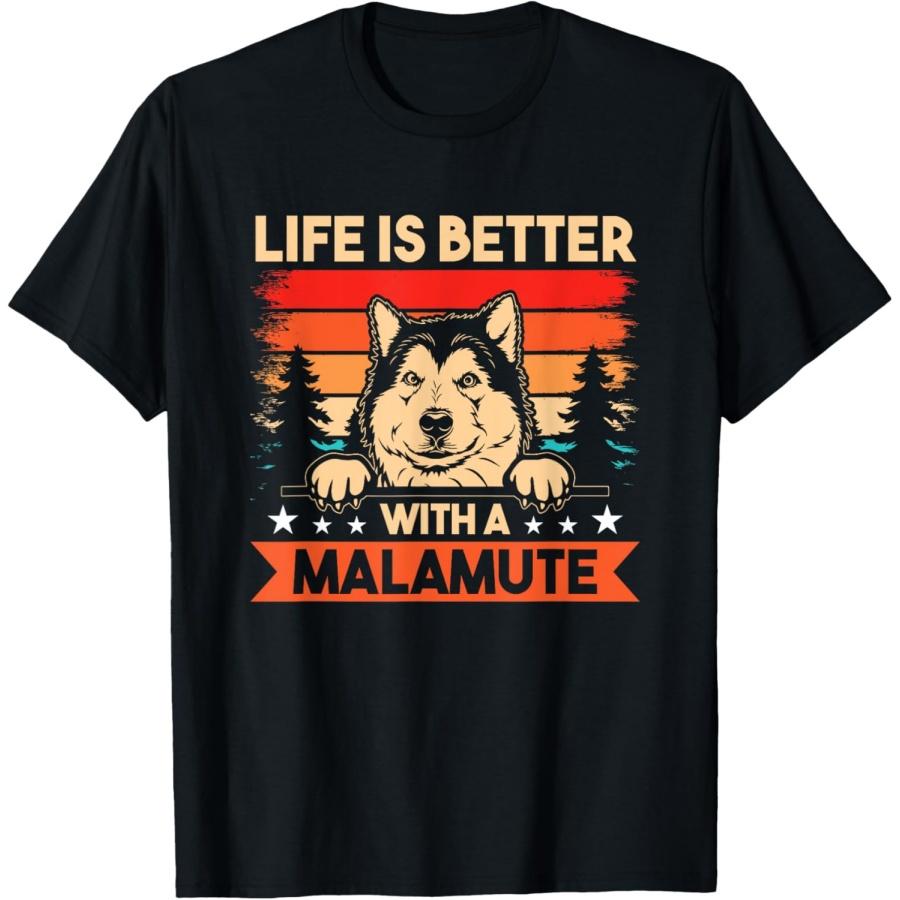 

Life Is Better With A Dog Malamute Alaska Alaskan Malamute Men Women Girls Kids T-Shirt S