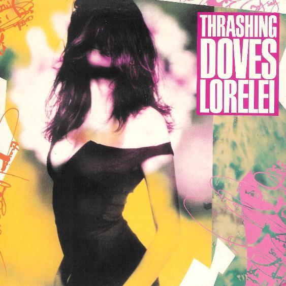

7inch Record THRASHING DOVES - Lorelei AM511 A&M Records 1989 UK Rock Used