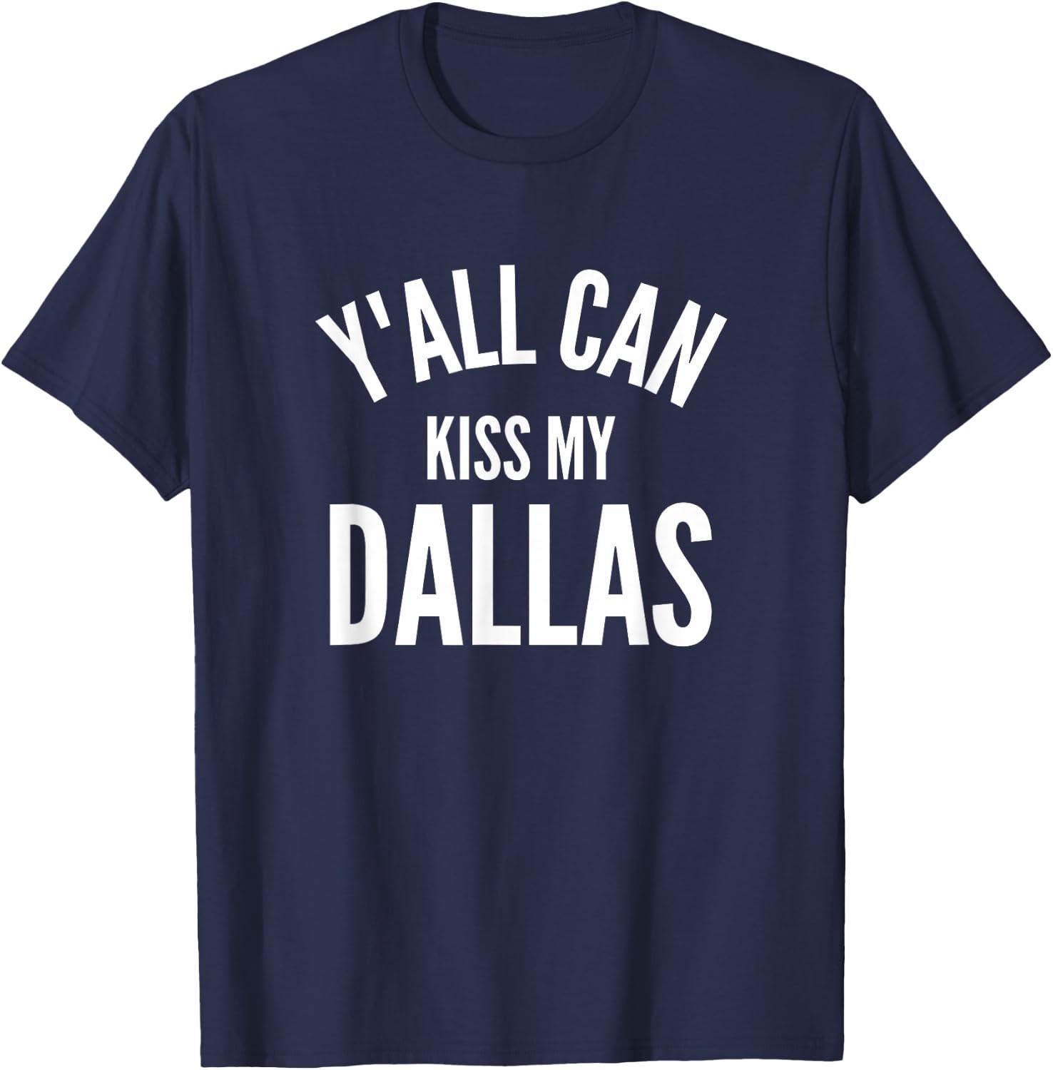 Y all Can Kiss My Dallas Funny Texas City Pride Unisex T-Shirt L