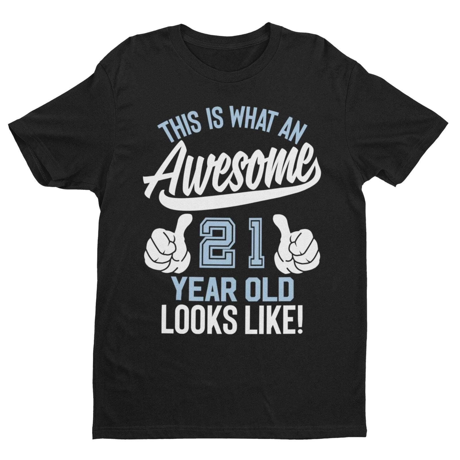 Funny 21st Birthday T Shirt This Is What An Awesome 21 Year Old Looks Like Gift 3XL