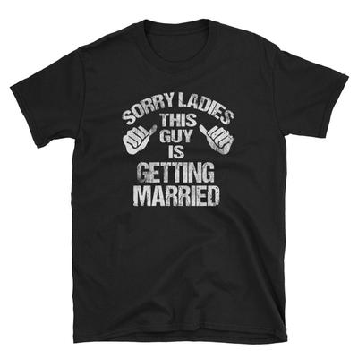 Groom Shirt, Groom Gift, Bachelor Shirt, Bachelor Party, Groom To Be, Bachelor Party Shirt, Sorry Ladies This Guy Is Getting Married