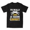Gift For Wood Worker Carpenter Merch T-Shirts for Men Women I'm Really Good at Making Sawdust Humorous Cotton Classic Clothing