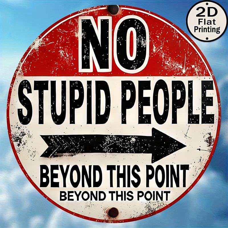 KlartextLustiges Schild 'Keine dummen Leute jenseits dieses Punktes' Rundes Metallschild Vintage Sarkastischer Humor Blechschild Abgenutztes Retro Wand