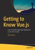 Książka Getting To Know Vue.js : Learn To Build Single Page Applications In Vue from Scratch