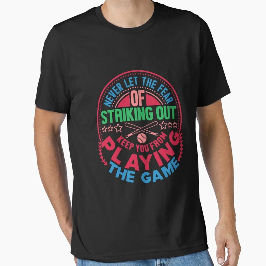 Never Let The Fear Of Striking Out Keep You From Playing Game Essential T Shirt Vintage Soft Unisex Casual Slightly