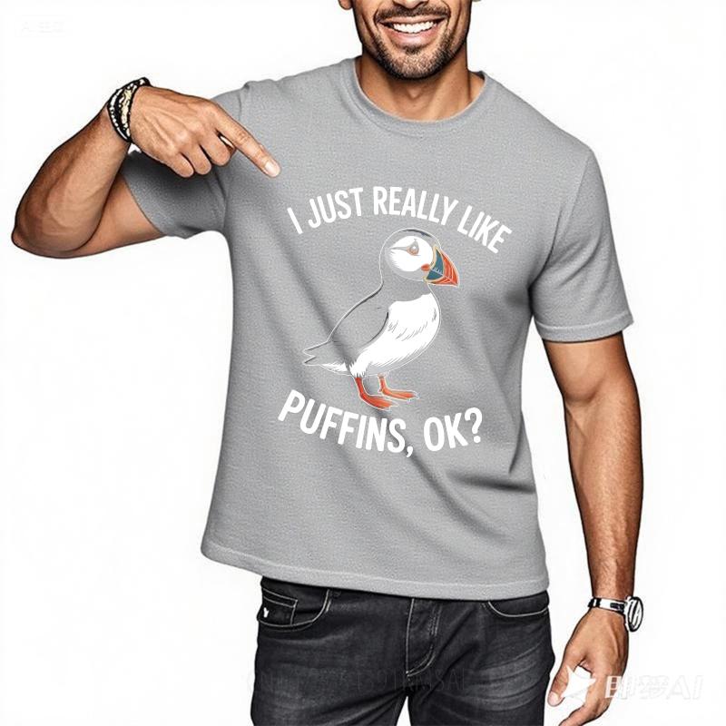 T Shirt Men Casual Round Neck Tee Vintage Summer Unisex tshirt I Just Really Like Puffins Ok Short Sleeve Rock O Neck Top Tees