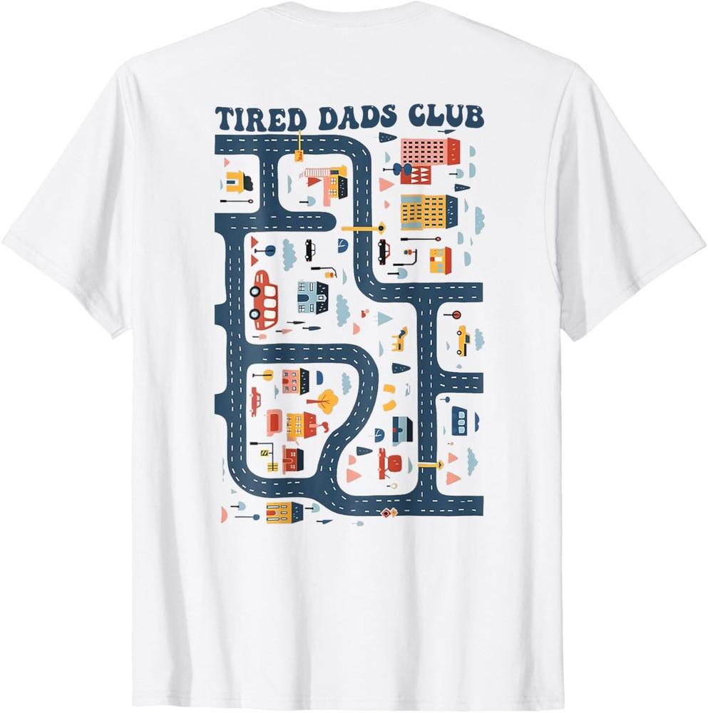 

Dad shirt Tired Dads Club Play Cars On Dad s Back (On Back) T-Shirt 4XL