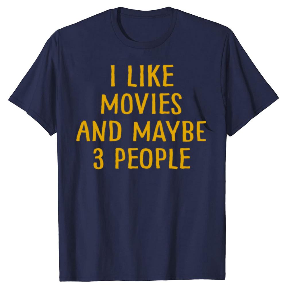 Funny I Like Movies and Maybe 3 People T Shirts Short Sleeve Birthday Gifts Mens Clothing Fashion Casual Loose Oversized T Shirt