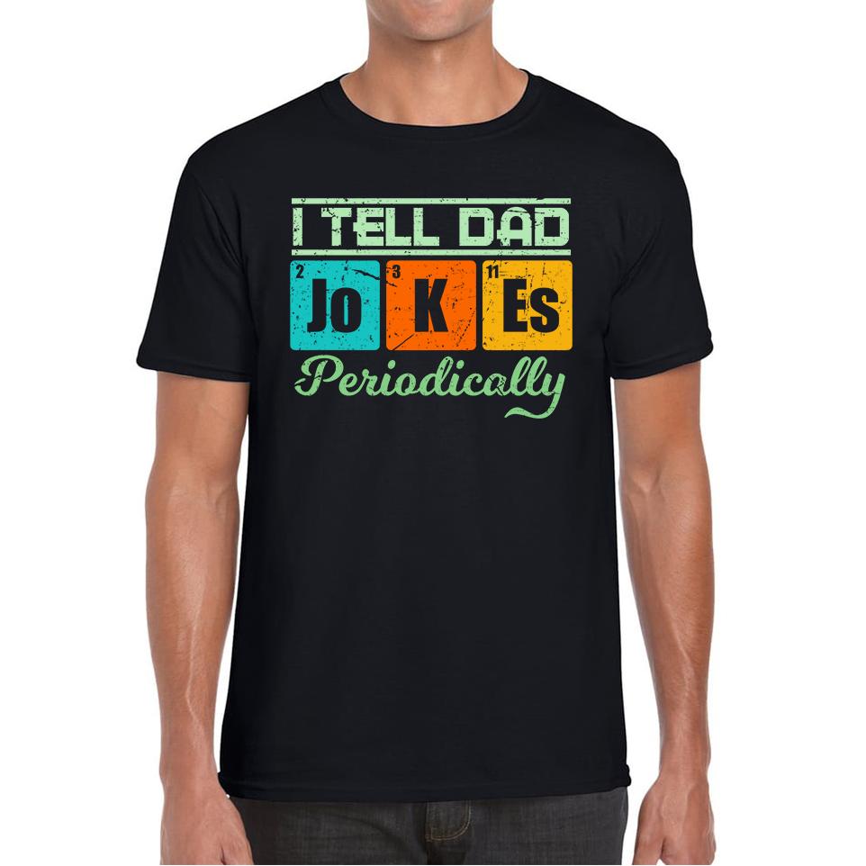 I Tell Dad Jokes Periodically Unisex Mens T Shirt Womens Tops Tees M