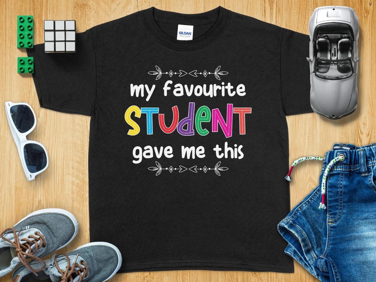 My Favourite Student Gave Me This T-Shirt, Funny Teacher Gift Shirt, Teacher Tee L