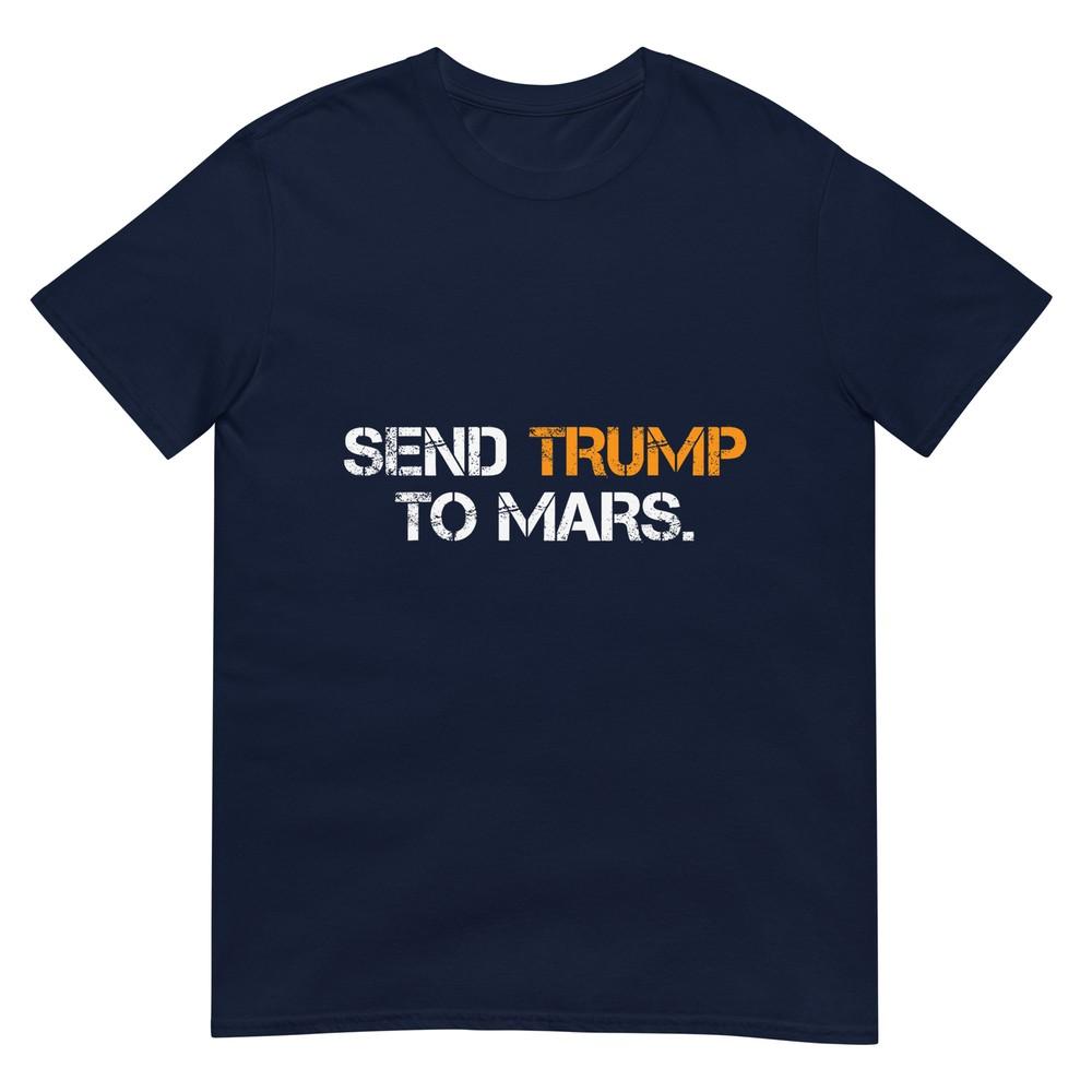 Send Trump To Mars TShirt S