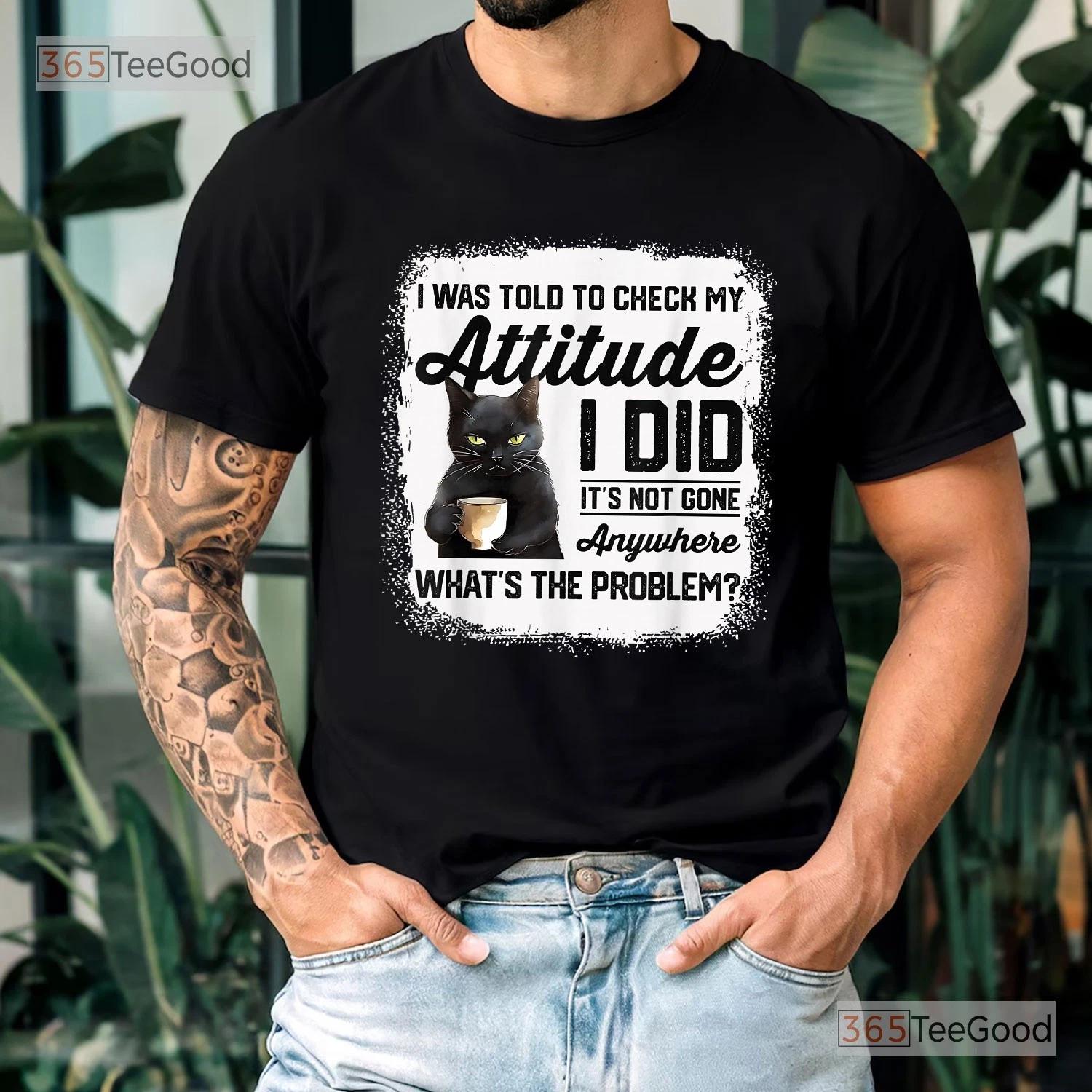 I Was Told To Check My Attitude Cat Shirt, Funny Cat Humor Graphic Tee S