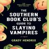 The Southern Book Clubs Guide To Slaying Vampires by Grady Hendrix... 9781683692515