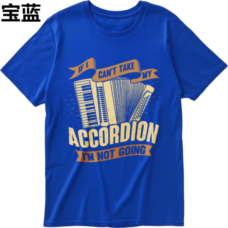Rock Boys Teeshirt O Neck Tshirt Oversized If I Cant Take My Accordion Im Not Going Cool For Her Teeshirt Summer Tshirt