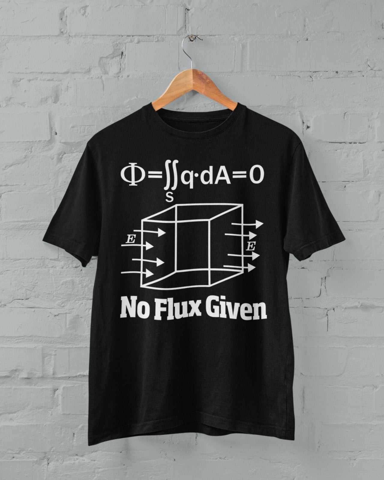 Funny Physics Pun T Shirt No Flux Given Science Novelty Gift Idea Joke Clever 3XL