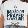 Raised On Prayer and Video Games T-Shirt, Gamer Shirt, Christian Gamer Gift, Gen Z Millennial Tee, Cozy Gaming, Video Game Lover Shirt