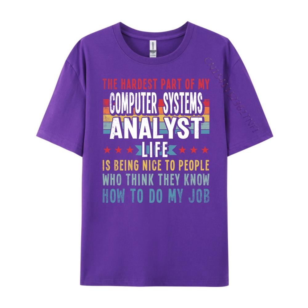 Funny Profession Quote Computer Systems Analyst Big And Tall T Shirts Mens TShirts Classic Camisas De Hombre