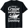 Fun Cruise - Drinking with a Chance of Gambling T-Shirt