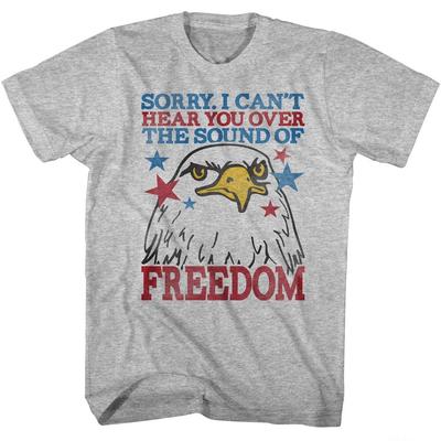 USA Patriotic Sorry Can't Hear You Over The Sound Of FREEDOM Men's T Shirt