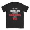 You Cant Scare Me I Have Two Daughters and A Wife T Shirt Summer  For Adult Trending Casual Tee Shirt ShortSleeve Awesome Tops