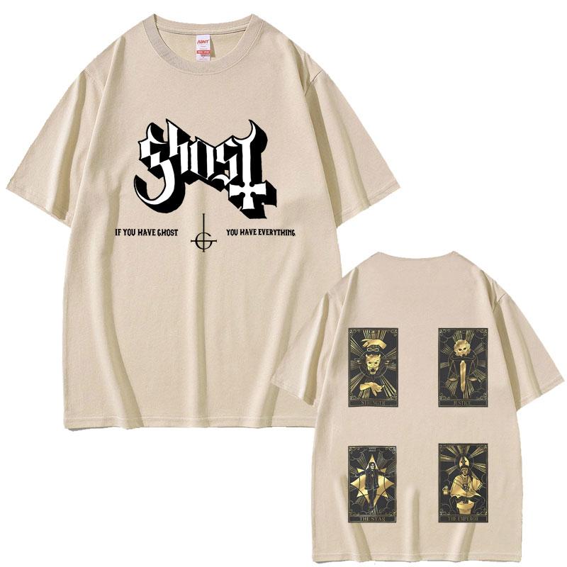 Rock Band Ghost If You Have Ghost You Have Ecerything Tshirt Men Women Classic Vintage Gothic Streetwear Male Oversized T-shirt