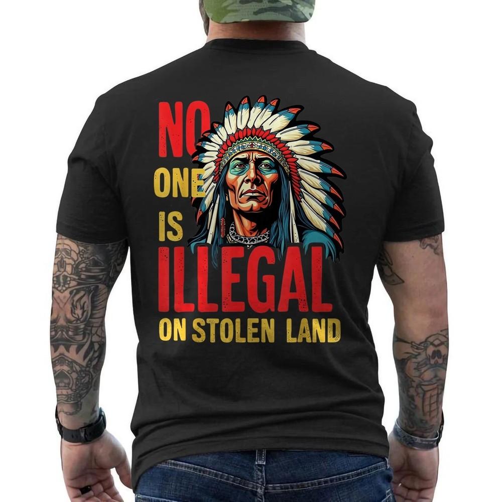 No One Is Illegal on Stolen Land Native Americans ON BACK Unisex Unisex T-Shirt XXL
