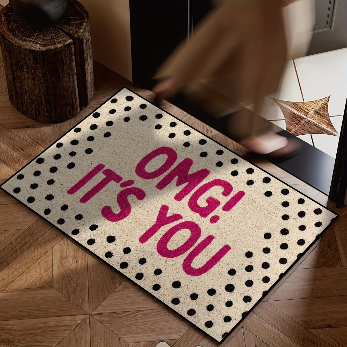 

VIKAMA Surprise Carpet OMG! IT S YOU Doormat Welcome Carpet Soft Carpet For Live Room Rug For Bedroom Outdoor Carpet Home Decor 40X60CM (1.3X2FT