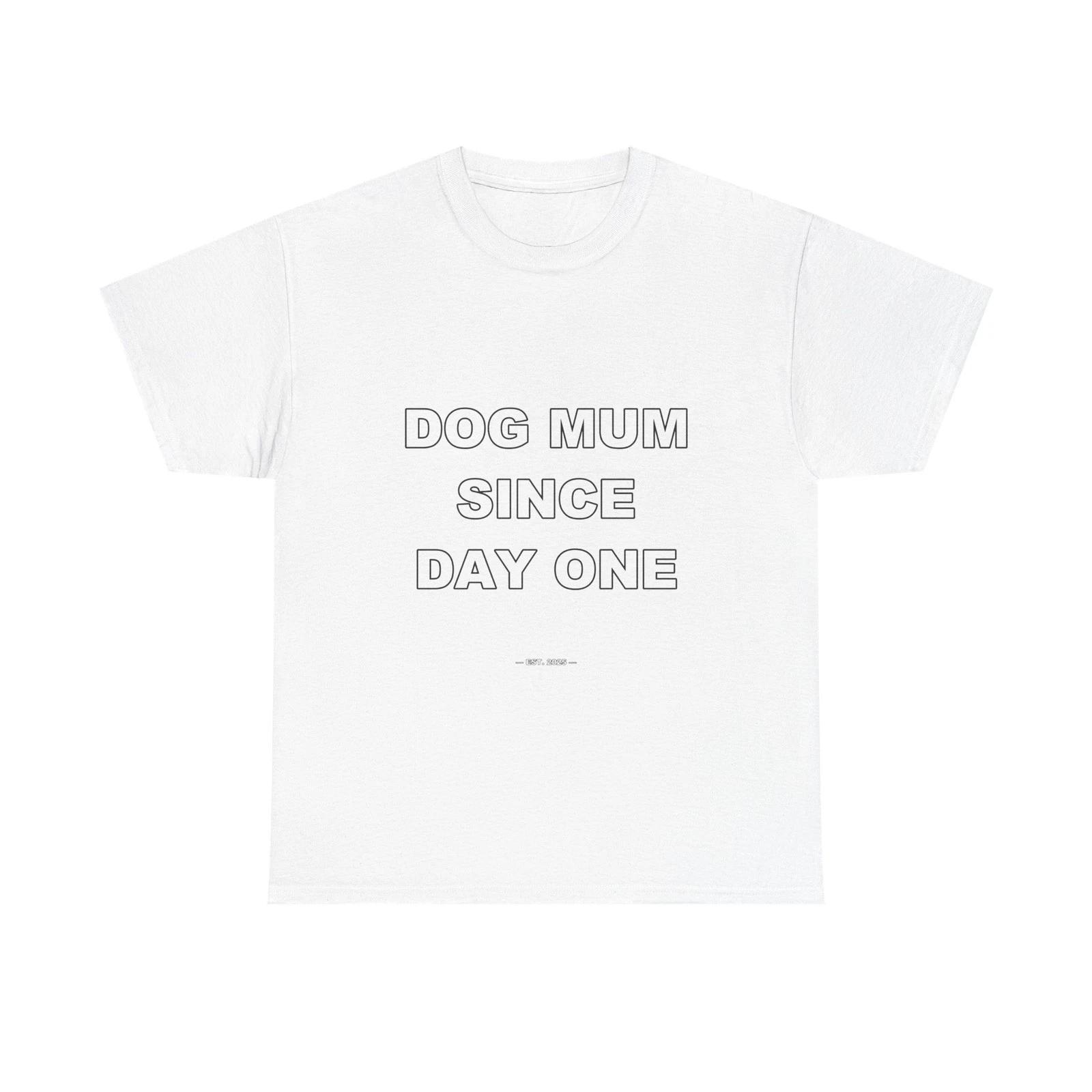 Dog Mum Since Day One - Funny Unisex T-Shirt Gift Idea L