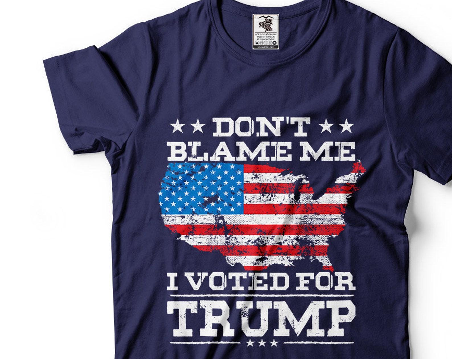 Don t Blame Me I Voted For Trump T-Shirt: Anti-Biden Tee 4XL