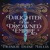 Daughter of the Drowned Empire by Frankie Diane Mallis Paperback Book 9781399735834