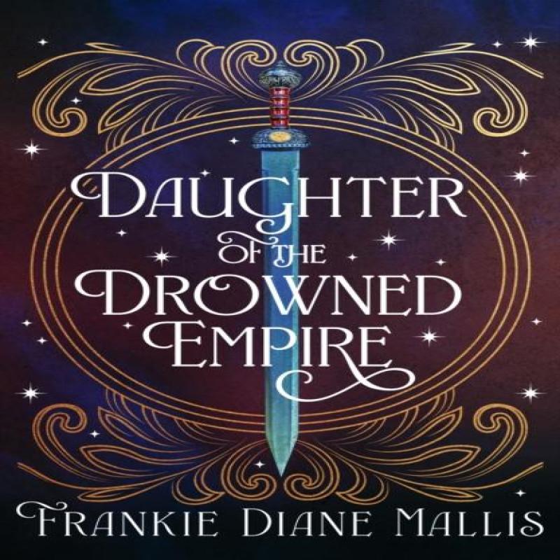 Daughter of the Drowned Empire by Frankie Diane Mallis Paperback Book 9781399735834