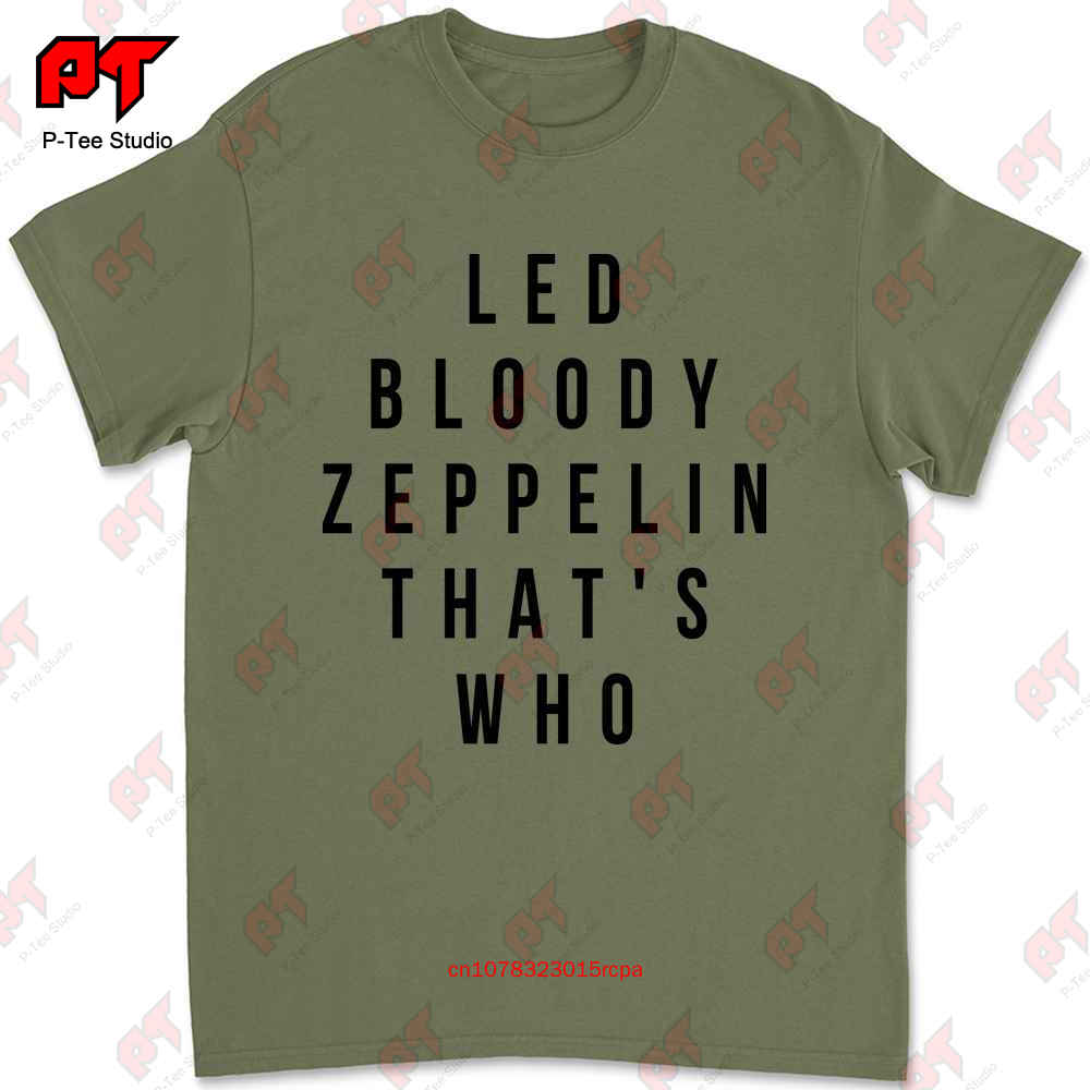 T Shirt Led Bloody Zeppelin Thats Who Front Print Legendary NAMU
