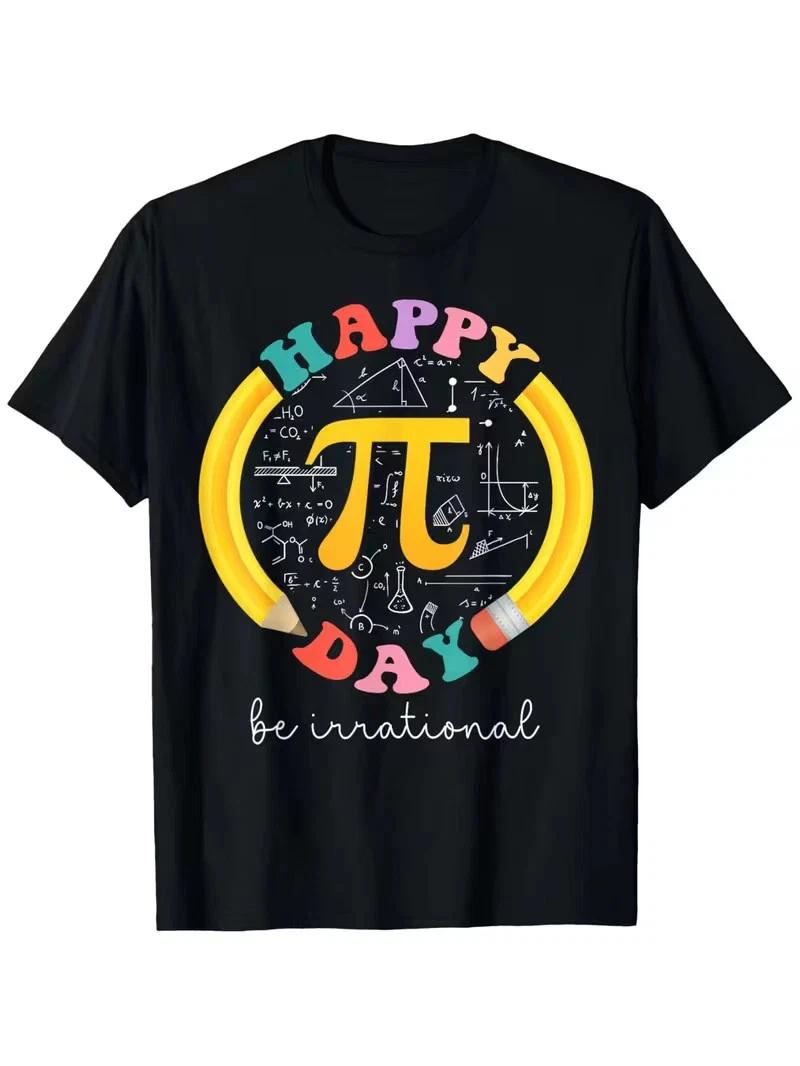 Happy Pi Day Be Irrational Math TeacherStudent T- Shirt - New Year, Valentine S D 4XL
