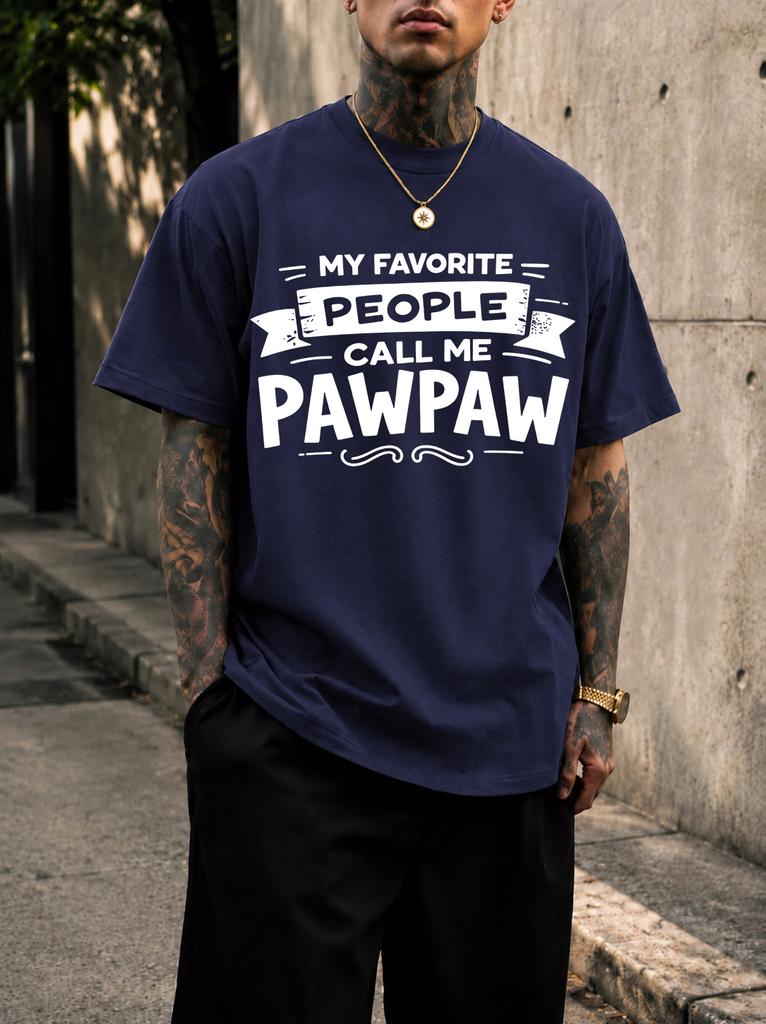 2026 New Pure Cotton Tshirt My Favorite Person Calls Me Pawpaw Grandpa Exclusive Slogan Print Crew Neck Short Sleeve Casual T