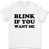 Blink If You Want Me 01 T-shirt 4J4U